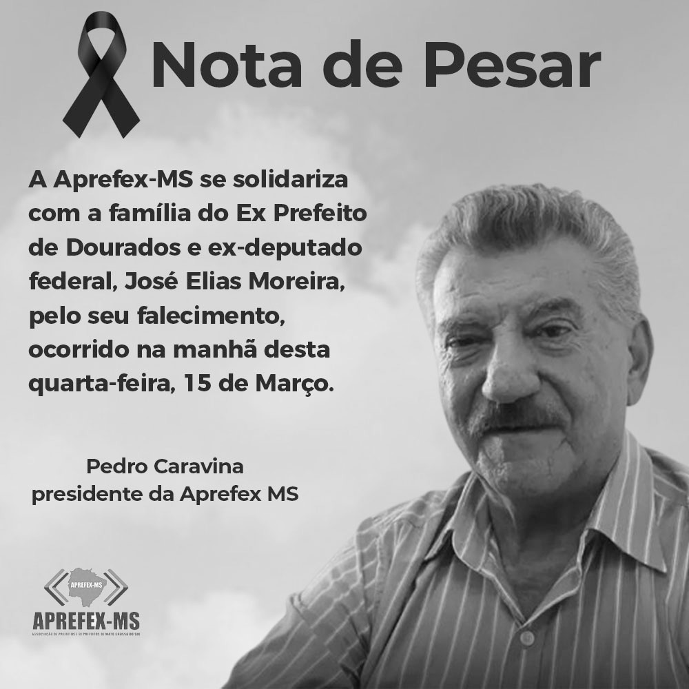 Aprefex-MS se solidariza com a família do ex-prefeito José Elias Moreira, falecido em São Paulo