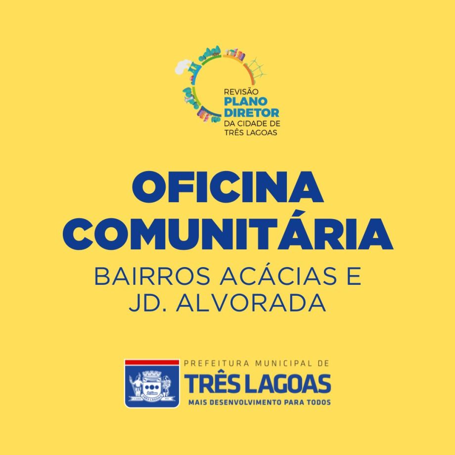 Acácias e Jardim Alvorada recebem Oficinas Comunitárias para Revisão do Plano Diretor nesta segunda-feira (17)