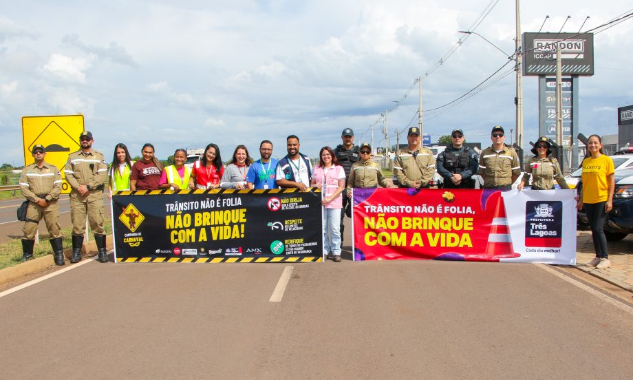 Campanha “Trânsito não é folia! Não brinque com a vida!” conscientiza motoristas em Três Lagoas